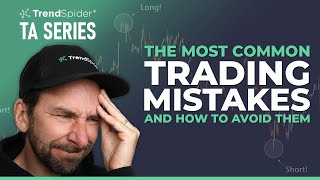 The Most Common Trading Mistakes by TrendSpider 4,136 views 9 months ago 6 minutes, 46 seconds