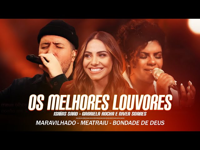 Gabriela Rocha, Isaías Saad e Nívea Soares -  Melhores Músicas Gospel Atualizada 2024 [NOVA LISTA]🙏 class=