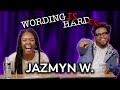 Jazmyn W. Vs Tahir Moore - WORDING IS HARDER!