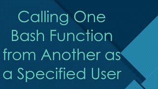 Famous Calling One Bash Function from Another as a Specified User Wealth