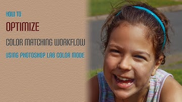 How to Optimize Color Matching Workflow using Photoshop Lab Color Mode
