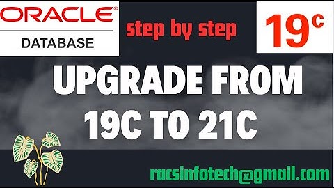 Upgrade Oracle Database from 19C to 21C step by step