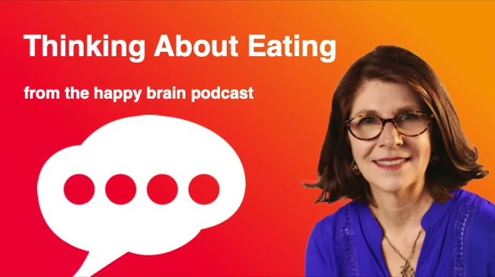 Thinking About Eating from The Happy Brain Podcast - DayDayNews