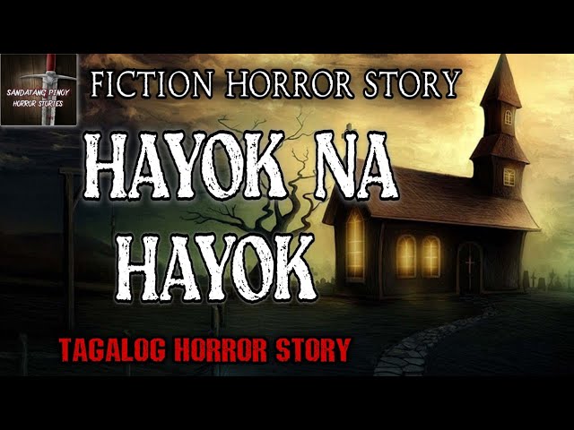 HAYOK NA HAYOK | TAGALOG HORROR STORY | SANDATANG PINOY FICTION