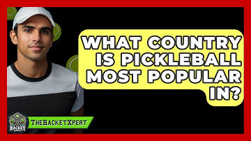 What Country Is Pickleball Most Popular In? - The Racket Xpert