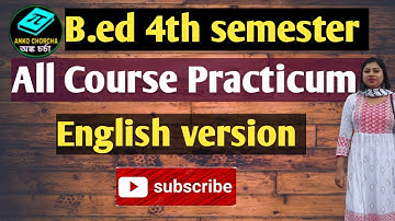 B.ed 4th semester, English version all course Practicum | Anko Chorcha