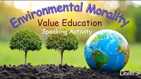 Level 3 | Environmental Morality 🌿| Values Education | Save Nature🌱 | The Infinite Academy