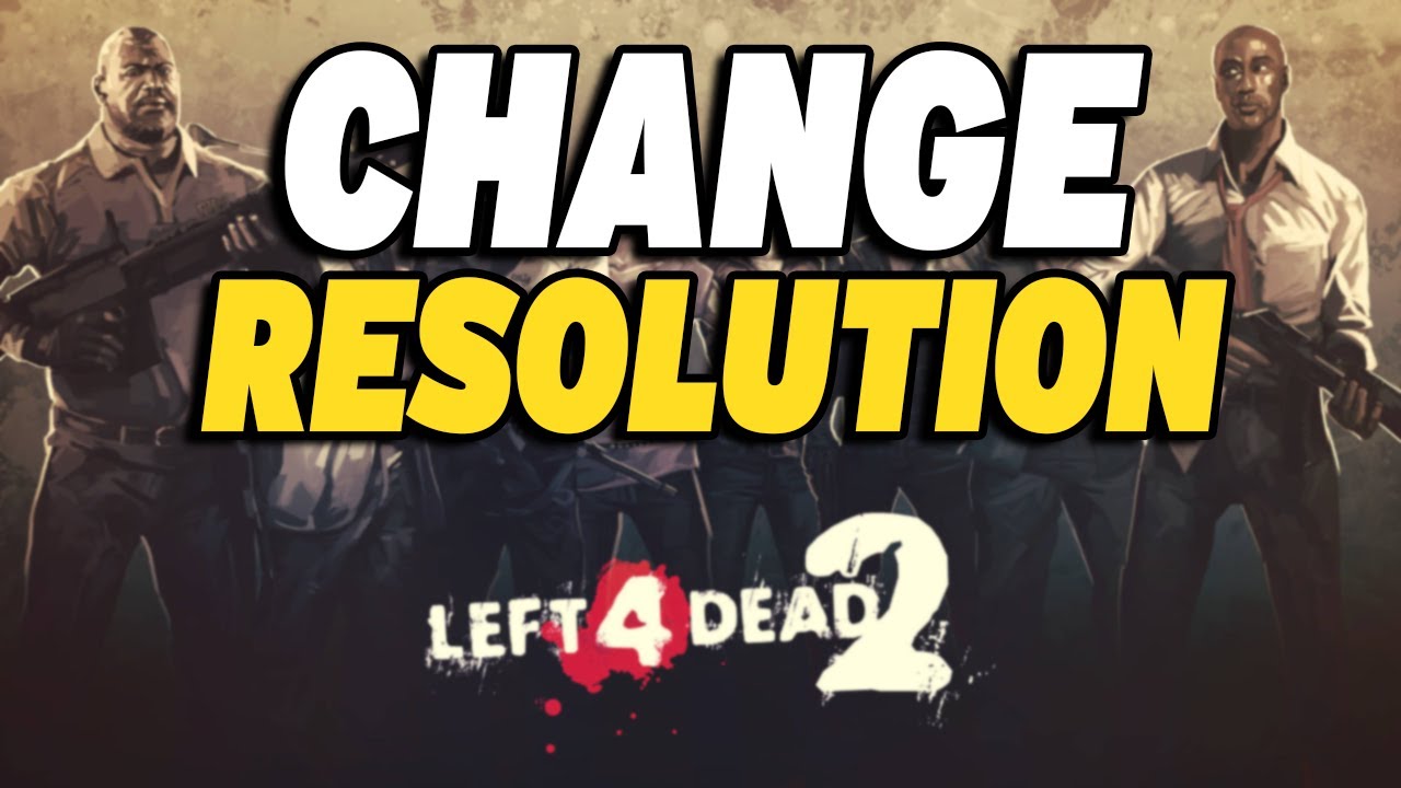 How To Change Resolution in Left 4 dead 2 - YouTube