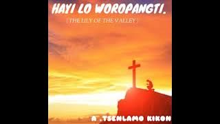 Hayi Lo  Woropangti  : A. Tsenlamo Kikon
