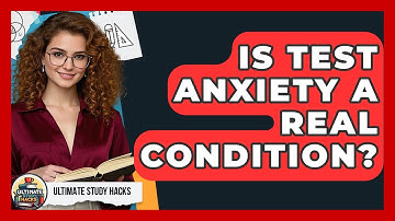 Is Test Anxiety A Real Condition? - Ultimate Study Hacks
