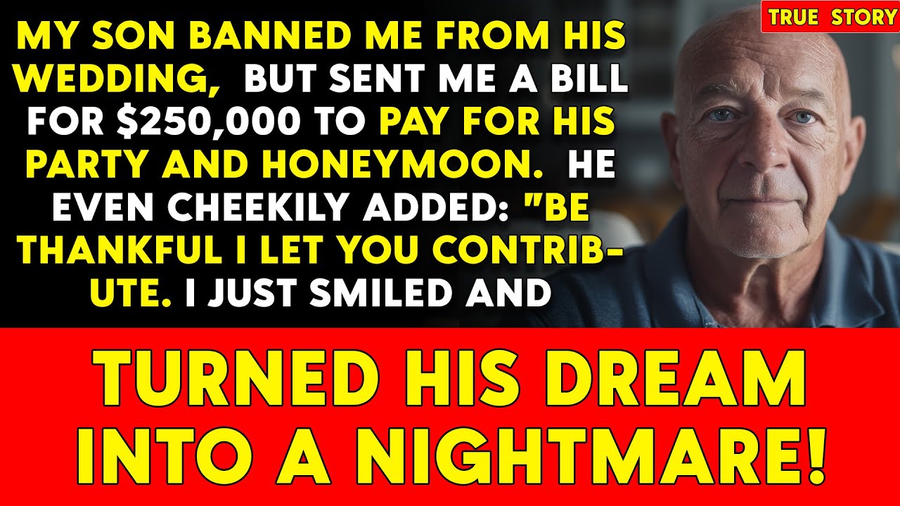 My Son Banned Me From His Wedding, But Sent Me a Bill For $250,000 To Pay For Wedding And Honeymoon!