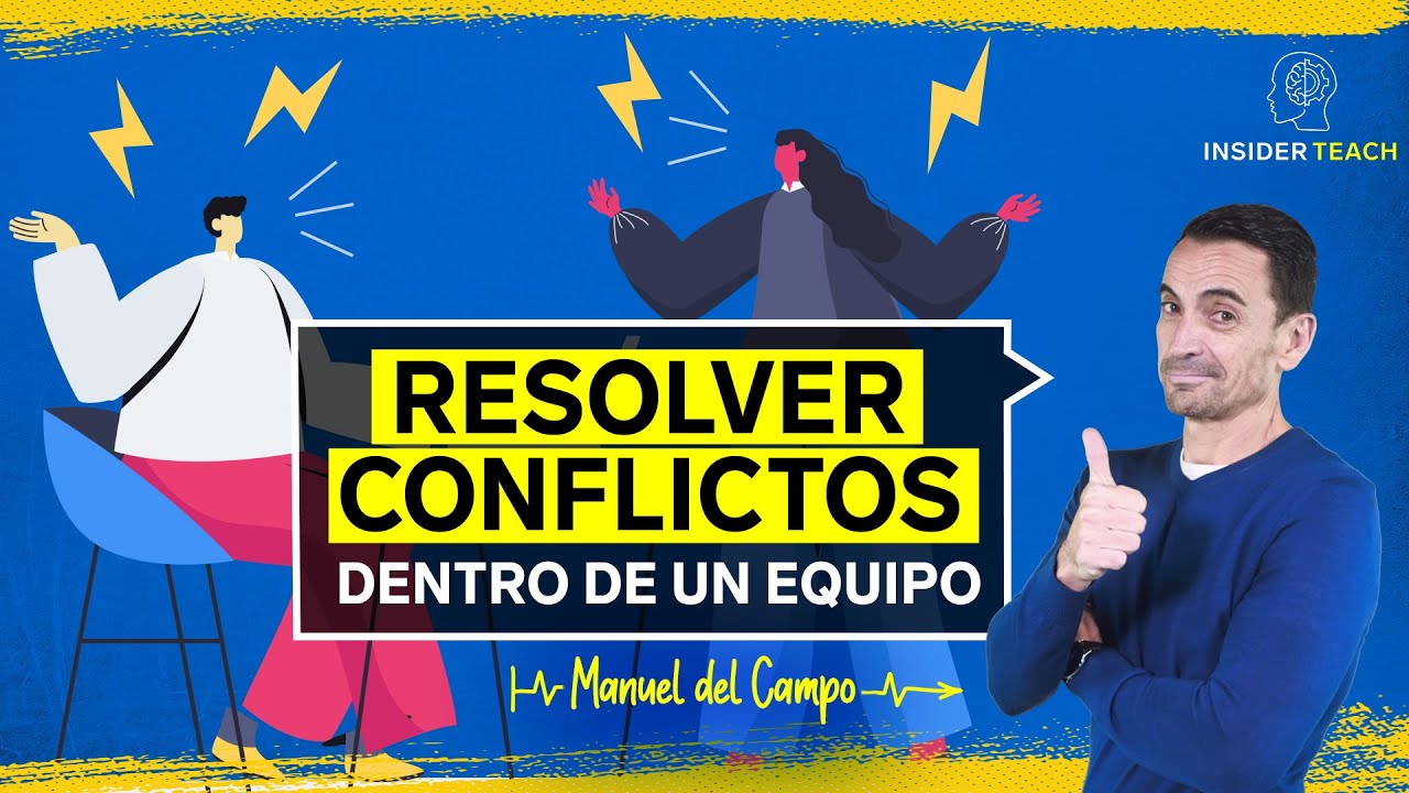 ¿Qué proceso que debes seguir para resolver un conflicto dentro de un equipo? | Insider Teach