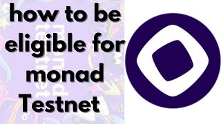 HOW TO BE ELIGIBLE FOR MONAD TESTNET