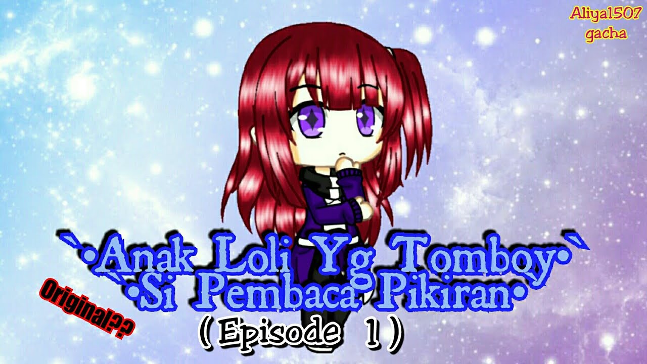 `• Anak Loli Yang Tomboy Si Pembaca Pikiran•` [Eps. 1] ||Gacha Life Indonesia||