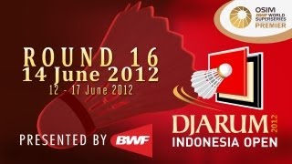 Round 16 - 2012 Djarum Indonesia Open