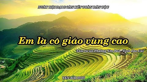 EM LÀ CÔ GIÁO VÙNG CAO | TAM CA NỮ | PHƯỜNG YÊN BÁI | NGÀY HỘI ĐẠI ĐOÀN KẾT TOÀN DÂN TỘC 2025