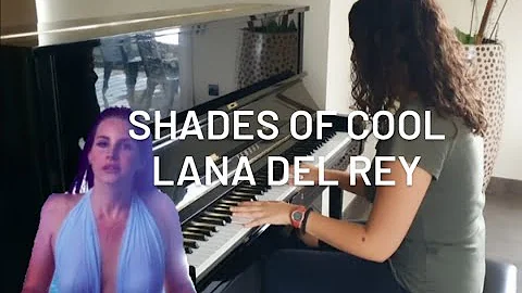 Shades of Cool - Lana del Rey (Piano and Voice Cover)