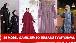 36 MODEL Gamis Jumbo Terbaru by Myshawl | DRESS KONDANGAN TERBARU | GAMIS TERBARU 2024