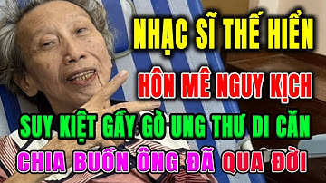 Tiếc thương nhạc sĩ Thế Hiển – Tác giả Nhánh lan rừng qua đời sau cơn bạo bệnh