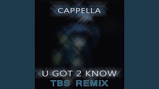 U Got 2 Know tbs Remix (TBS Darktechno Mix)