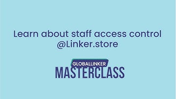 Learn about staff access control | GlobalLinker MasterClass