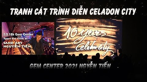 Họa sĩ Tranh cát trình diễn Celadon city tai Gem ceter tphcm 2021 Nguyễn Tiến