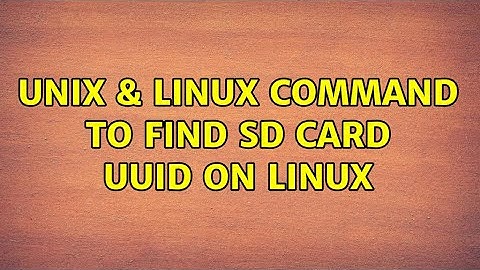 Unix & Linux: Command to find SD card UUID on Linux (2 Solutions!!)