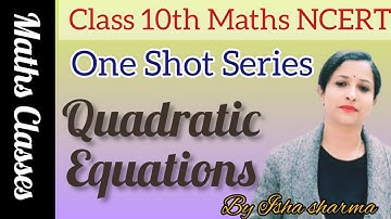 Quadratic Equations In One Shot || Class 10th Maths NCERT || Ch-4 Quadratic Equations ||
