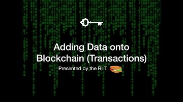 How Blockchain Transactions Work (Adding Data to Blockchains)
