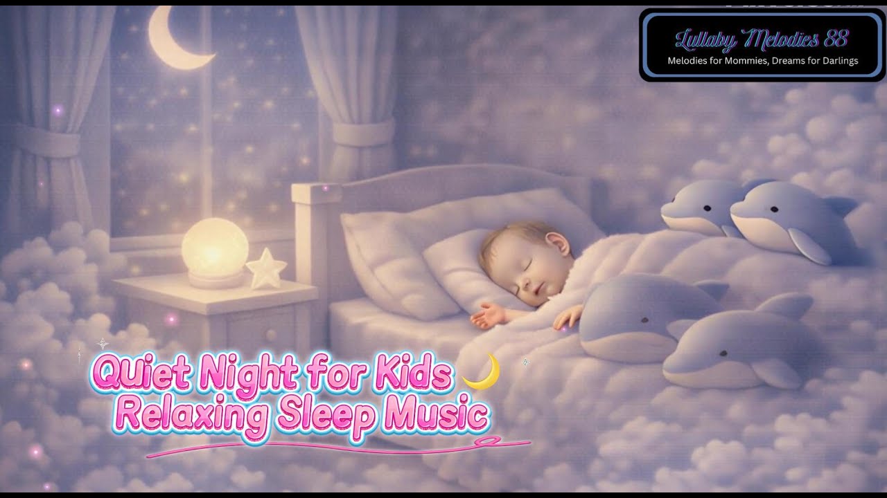 Quiet Night for Kids 🌙 Relaxing Sleep Music