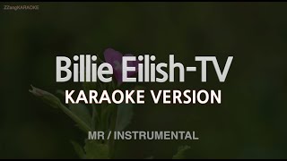 Billie Eilish-TV (MR\/Instrumental) (Karaoke Version)