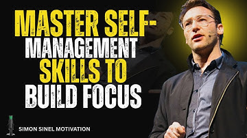 Master Self-Management Skills | Simon Sinek