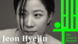 Jeon Hyejin | The Actor is Present | 전혜진