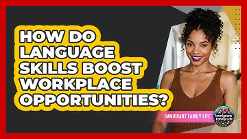 How Do Language Skills Boost Workplace Opportunities?