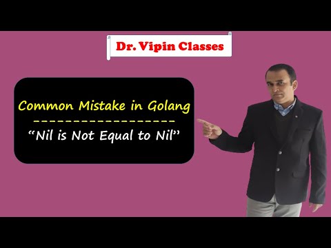 Nil is not equal to Nil in Golang | Common Mistake in Golang | Dr Vipin Classes