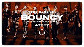 ATEEZ (에이티즈) - BOUNCY (K-HOT CHILLI PEPPERS) [8D AUDIO] 🎧USE HEADPHONES🎧
