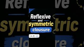 #discrete 🤯 سر الـ Closure في العلاقات | Reflexive & Symmetric Closure Explained
