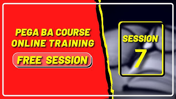 PEGA BA Tutorial Videos For Beginners | Step By Step | Session 7