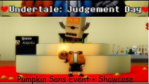 Undertale Judgement Day: Pumpkin Sans Event + Showcase (Event Gone)