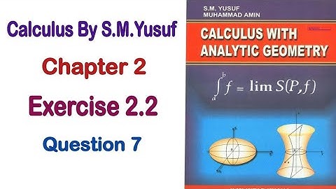 Calculus by S.M.Yusuf Chapter 2 Exercise 2.2 Question 7 Solution