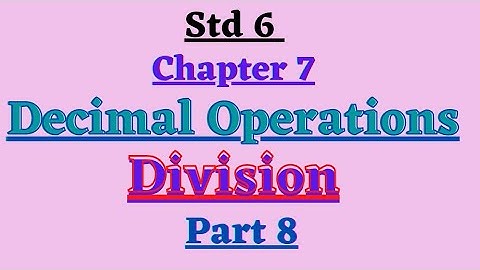 std 6 || chapter 7 || Decimal Operations || Division || part 8