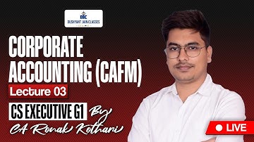 CAFM(Accounts) - Lecture 3 - CA Ronak Kothari - CS Executive G1