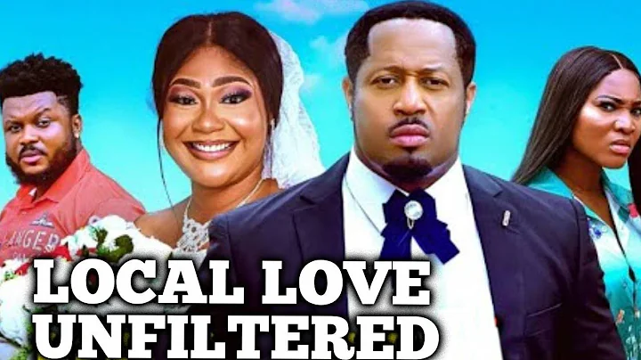 LOCAL LOVE UNFILTERED 5&6 (New Movie) Mike Ezuruonye 2025 Latest Nigerian Nollywood Movie