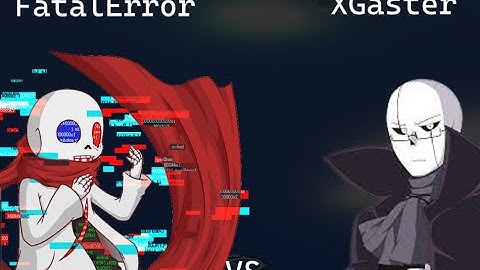 Fatal Error VS XGaster [Undertale Timeline Collapse]