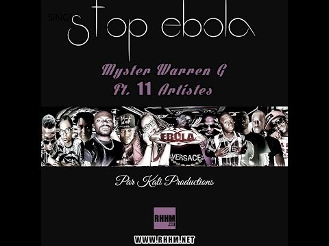 MYSTER WARREN G - Ft. 11 ARTISTES - STOP EBOLA (2014)