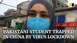 Mother in Pakistan awaits return of daughter trapped by coronavirus lockdown in Hubei, China