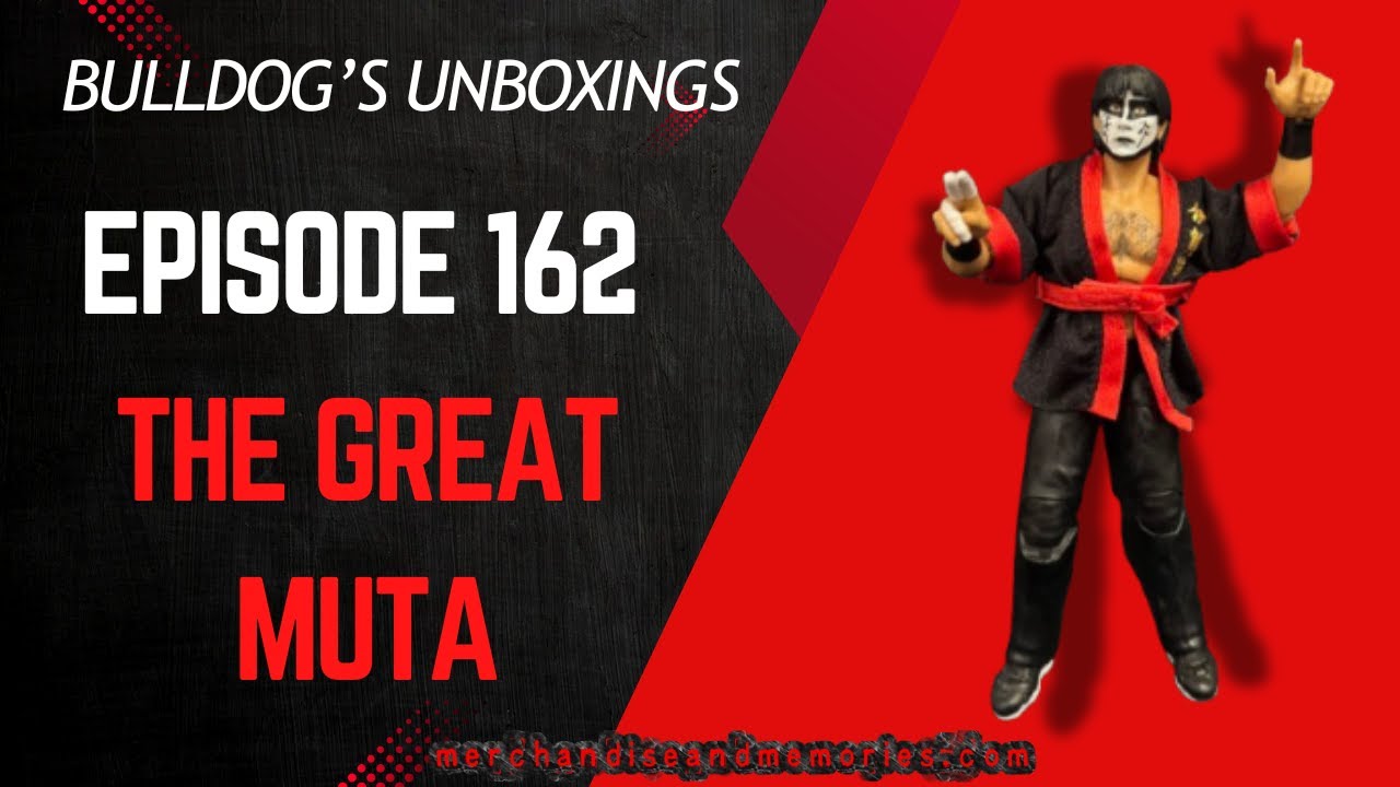 Bulldog's Unboxings: Episode 162, THE GREAT MUTA