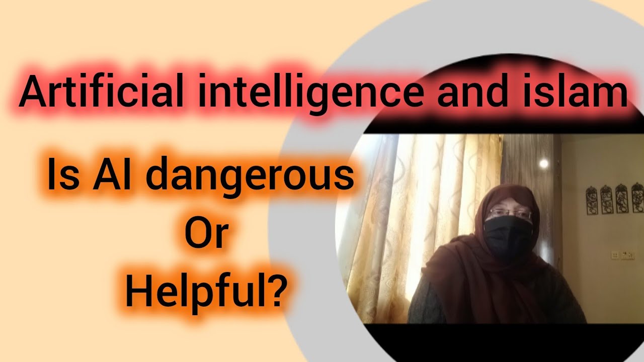 Artificial intelligence and Islam. Is AI dangerous or helpful?