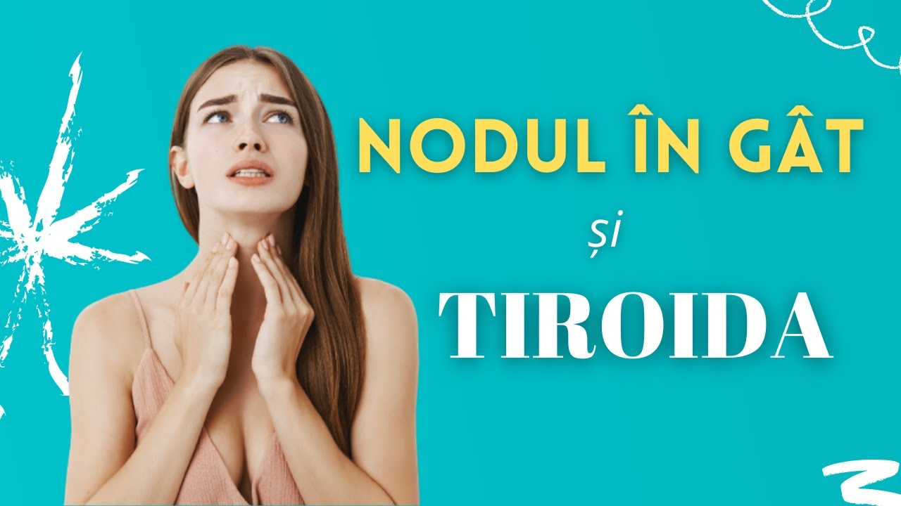 Nodul în gât și TIROIDA!