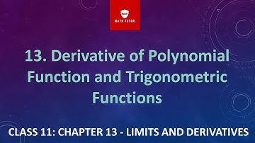 13. CLASS 11: CHAPTER 13: Derivative of Polynomial Function and Trigonometric Functions